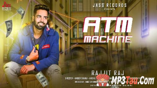 Atm-Machine Rajjit Raj mp3 song lyrics
